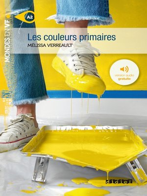 cover image of Mondes en VF--Les couleurs primaires --Niv. A2--Ebook